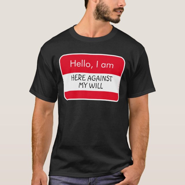 Hej... Här mot min vilja Namn bricka T Shirt (Framsida)