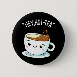 Hej Hett-Tea Funny Cuppa Tea Pun Mörk BG Knapp