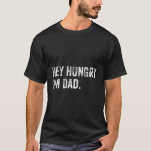 Hej Hungrig... Jag är Pappa Funny Fars dag-gåva ti T Shirt