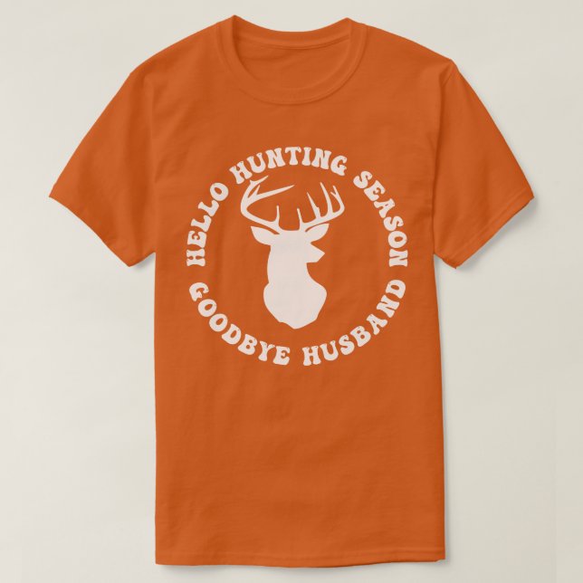 Hej Hunting Season Adjö Hus lustig jaktwif T Shirt (Design framsida)