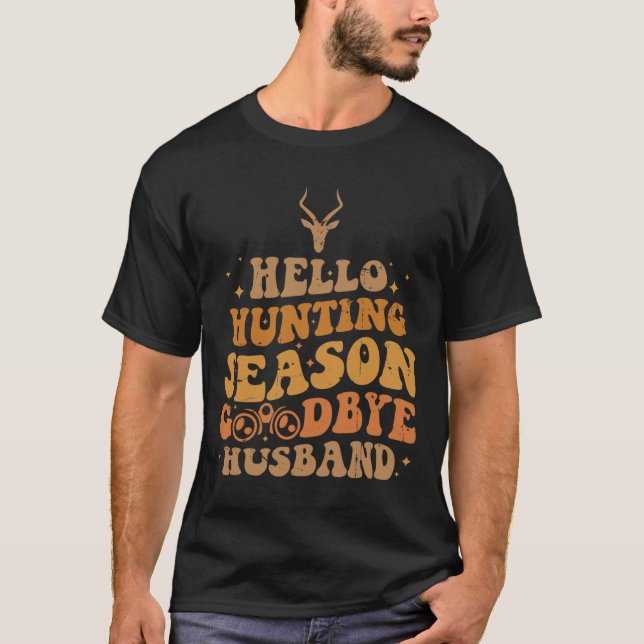 Hej Hunting Season Adjö Husbynd 4 T Shirt (Framsida)