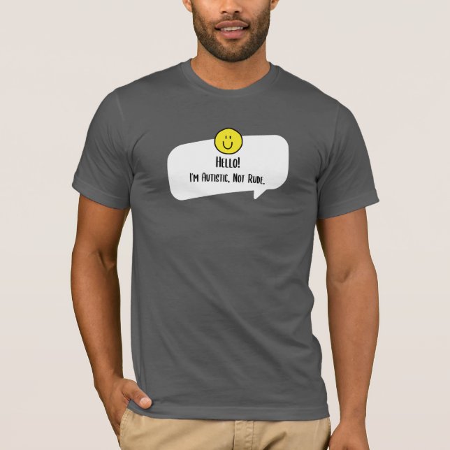 Hej Jag är Autistic Not Rude T Shirt (Framsida)
