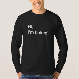 Hej, jag är bakad roligt t shirt