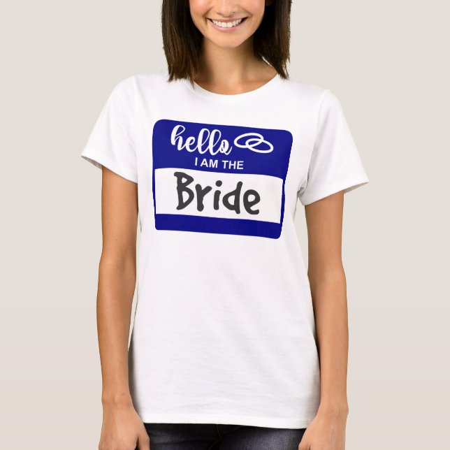 Hej: Jag är Bride Bröllop Namn-brickan T Shirt (Framsida)