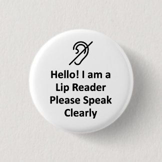 Hej! Jag är en läppläsare, tala tydligt Döv Knapp