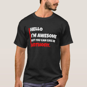 Hej jag är fantastisk men du kan kalla mig Anthony T Shirt