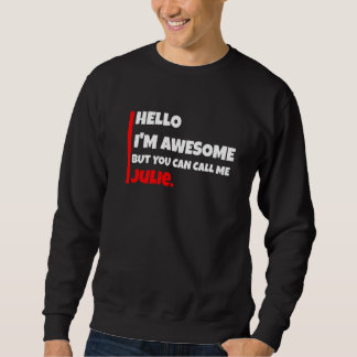 Hej jag är fantastisk men du kan kalla mig julie s lång ärmad tröja