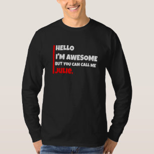 Hej jag är fantastisk men du kan kalla mig Julie T Shirt
