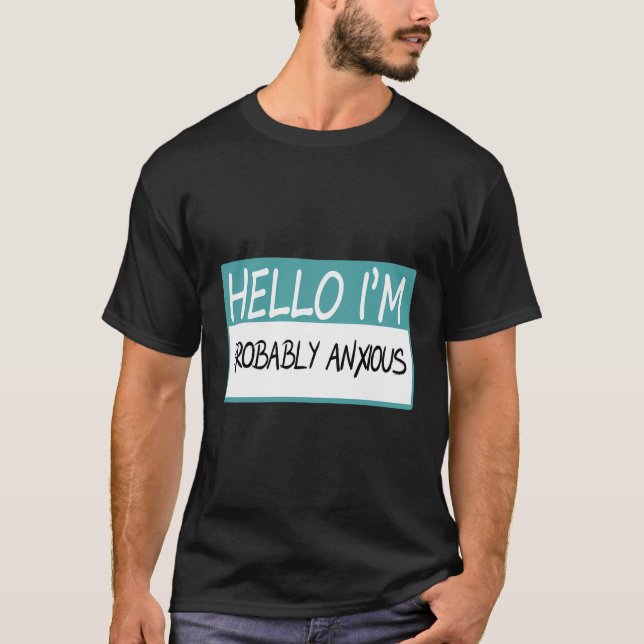Hej Jag är förmodligen orolig T Shirt (Framsida)
