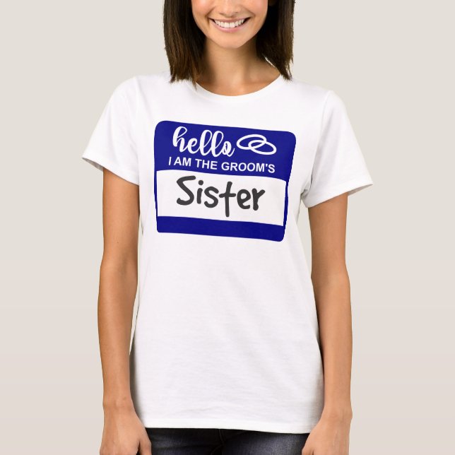 Hej jag är Grooms syster Bröllop Namn Badge T Shirt (Framsida)