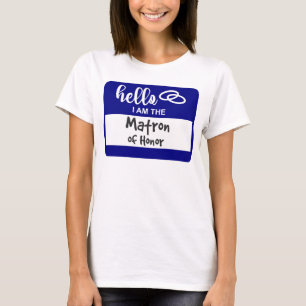 Hej: Jag är Matron of Honor Bröllop Namn Badge T Shirt