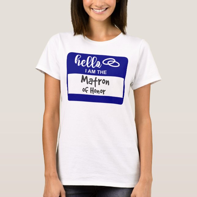 Hej: Jag är Matron of Honor Bröllop Namn Badge T Shirt (Framsida)