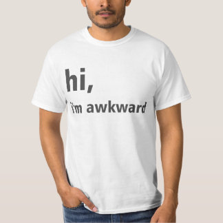 Hej, jag är obekväm. tee