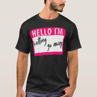 Hej Jag Stickar Gå Iväg T Shirt