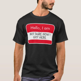 Hej... Jag vet inte hur jag har här Namn bricka T Shirt
