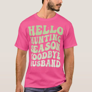 Hej jaktperiod, hejdå make, rolig, groovy t shirt