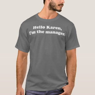 Hej Karen I är The Manager Sarcastic T Shirt
