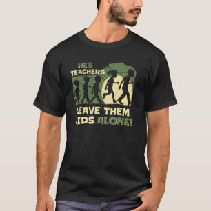Hej Lärare Lämnar dem Kids Ensam Home School Mamma T Shirt