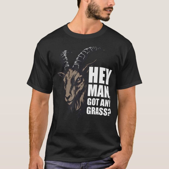 Hej Man Har Du Något Gräs Get T Shirt (Framsida)
