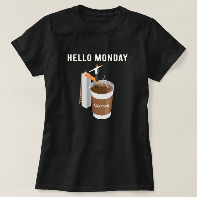 Hej måndag Kan inte få tillräckligt med kaffe T Shirt (Design framsida)