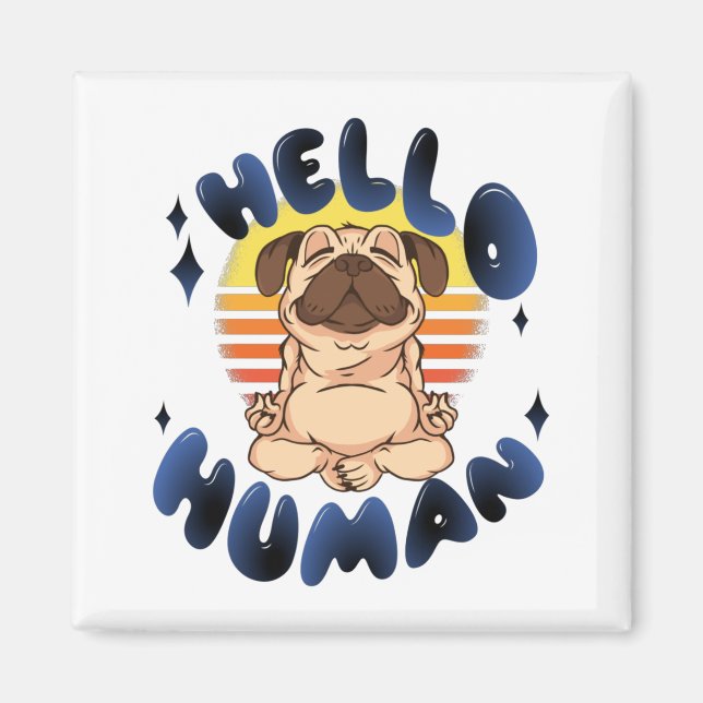 Hej människa Mediterande yogahund Magnet (Framsidan)