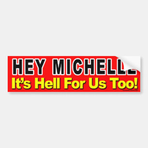 "Hej Michelle, det är helvetet för oss också!" Bildekal
