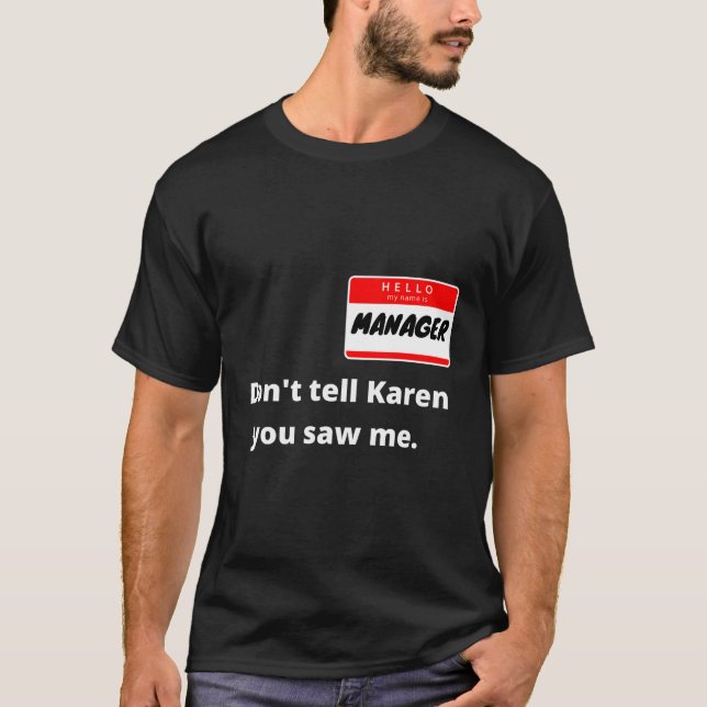Hej min Namn är äldre än jag är med Karen T Shirt (Framsida)