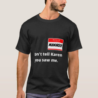 Hej Min Namn är chef jag är med Karen Par Co T Shirt