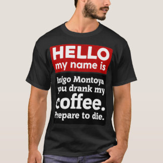 Hej min Namn är Inigo Montoya du dricker mitt kaff T Shirt