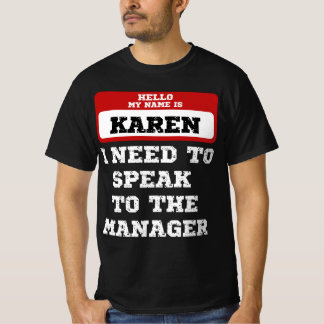 Hej min Namn är Karen jag behöver prata med chef T Shirt