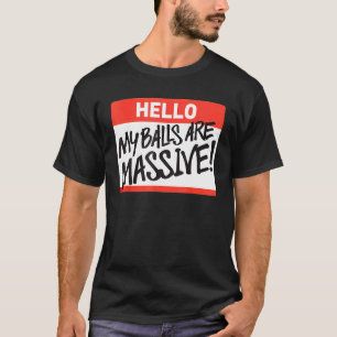 Hej mitt Bollar är enorm T Shirt