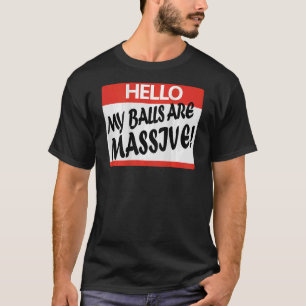 Hej mitt Bollar är enorm T Shirt