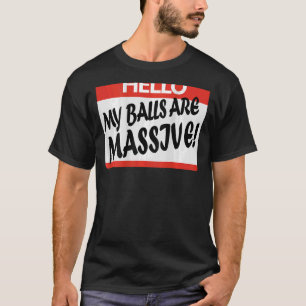 Hej mitt Bollar är enorm T Shirt