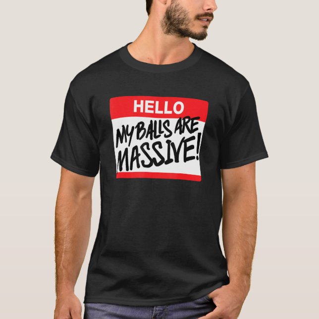 Hej Mitt Bollar är ofantligt 1 T Shirt (Framsida)