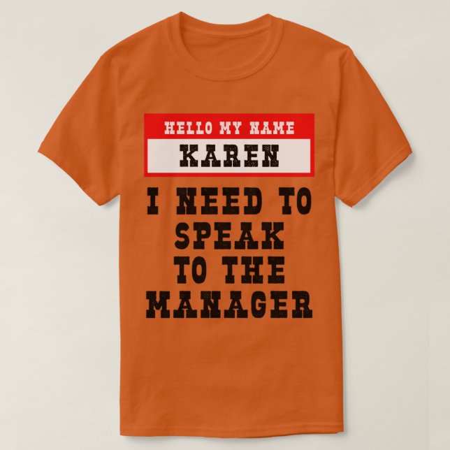 Hej mitt Namn är Karen jag måste tala med Mana T Shirt (Design framsida)