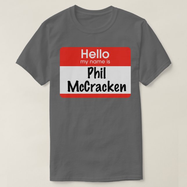 Hej mitt namn är Phil McCracken T Shirt (Design framsida)