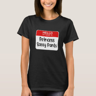 Hej Mitt Namn är Princess Sassy Byxor Funny Namn T Shirt