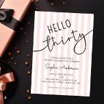 Hej Modern Enkel 30-årsfest Skrift 30-årsdag Inbjudningar<br><div class="desc">Fira att fylla 30 med stil med denna chic inbjudan med modern typsnitts typografi som lyder “Hello Thirty”. Mot en mjuk rosa och vit randig bakgrund gör dess rena och eleganta design den till ett perfekt val för hennes speciella dag.</div>