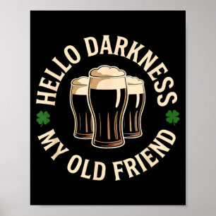 Hej mörker gamle vän irländsk öl St. Patricks Poster