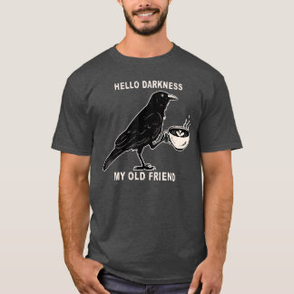 Hej Mörker Min Gamla Vän Crow Coffee Kuslig Ha T Shirt