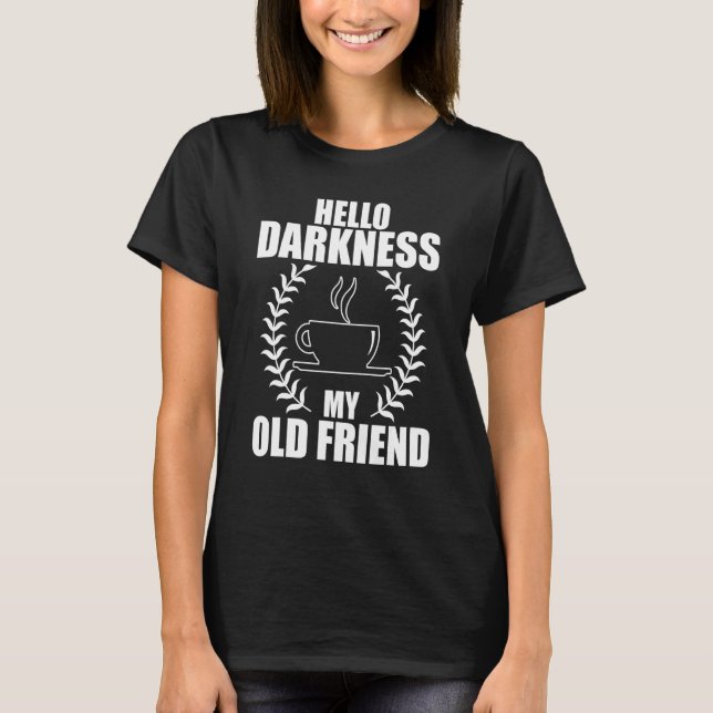 Hej Mörker min gamla vän, underbara kaffe 1 T Shirt (Framsida)