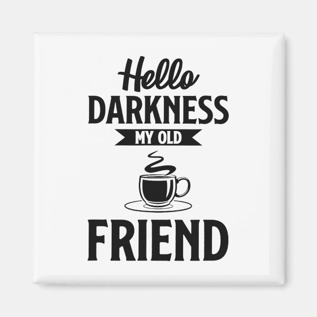 Hej Mörker min gamla vän, underbara kaffe S Magnet (Framsidan)