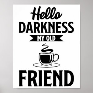 Hej Mörker min gamla vän, underbara kaffe S Poster
