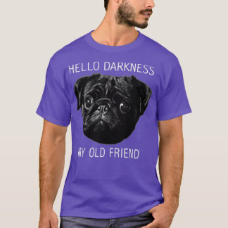 Hej Mörker min gamle vän Pugg Pug Älskare T Shirt