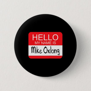 Hej My Namn är Mike Oxlong Roligt Vuxen humor Joke Knapp