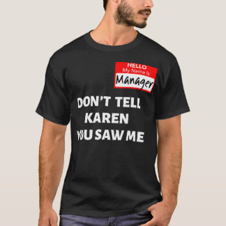 Hej My Namn is Manager Berätta inte för Karen Funn T Shirt