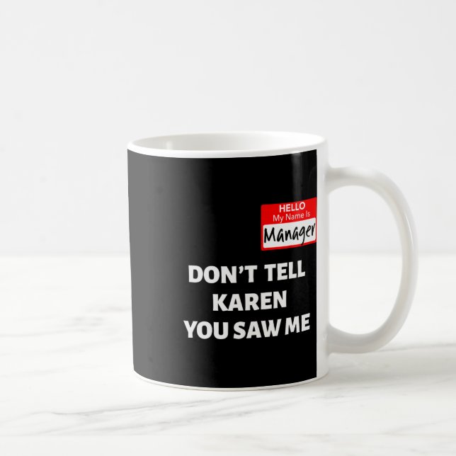 Hej My Namn is Manager berättar inte för Karen Rol Kaffemugg (Höger)