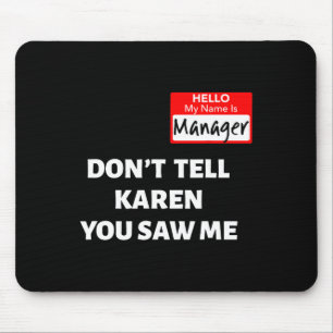 Hej My Namn is Manager berättar inte Karen Roligt  Musmatta