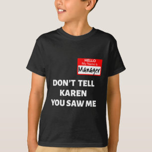 Hej My Namn is Manager berättar inte Karen Roligt T Shirt