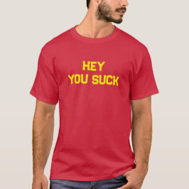 Hej, Suck T Shirt